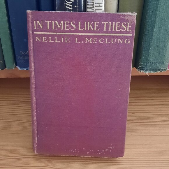 In Times Like These by Nellie L. McClung (1917) - Picture 1 of 5